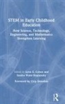 Lynn E. (Long Island University Cohen, Lynn E. Cohen, Cohen Lynn E., Sandra Waite-Stupiansky, Waite-Stupiansky Sandra - Stem in Early Childhood Education