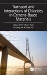 Fuqiang He, Xiang Hu, Caijun Shi, Caijun (Hunan University Shi, Shi Caijun, Qiang Yuan - Transport and Interactions of Chlorides in Cement-Based Materials