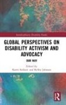 Karen Johnson Soldatic, Kelley Johnson, Johnson Kelley, Karen Soldatic, Soldatic Karen - Global Perspectives on Disability Activism and Advocacy