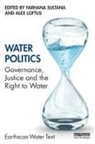 Farhana (Syracuse University Sultana, Alex Loftus, Loftus Alex, Farhana Sultana, Sultana Farhana - Water Politics