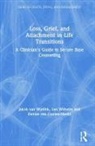 Denise van Geelen-Merks, Jakob van Wielink, Jakob (International Leadership Coach Van Wielink, Jakob (Portland Institute for Loss an Van Wielink, Leo Wilhelm - Loss, Grief, and Attachment in Life Transitions
