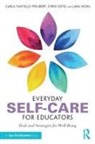 Christopher Soto, Carla Tantillo Philibert, Carla Soto Tantillo Philibert, Lara Veon - Everyday Self-Care for Educators