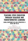 Catherine (University of Bath Montgomery, Catherine (University of Hull Montgomery, Catherine Fernandez-Cardenas Montgomery, Juan Manuel Fernández-Cárdenas, Catherine Montgomery - Teaching Stem Education Through Dialogue and Transformative Learning