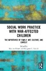 Myriam (Mcgill University Denov, Myriam Shevell Denov, Myriam Denov, Denov Myriam, Meaghan C. Shevell - Social Work Practice With War-Affected Children