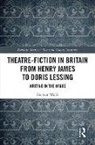 Graham Wolfe - Theatre-Fiction in Britain From Henry James to Doris Lessing