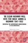 Raghuvendra Tanwar, Tanwar Raghuvendra - Be Clear Kashmir Will Vote for India Jammu & Kashmir 1947-1953