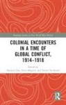Santanu (All Souls College Das, Santanu Das, Das Santanu, Anna Maguire, Daniel Steinbach - Colonial Encounters in a Time of Global Conflict, 19141918