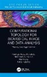 Niels Halama, Rodrigo Rojas Moraleda, Rodrigo Rojas Valous Moraleda, Nektarios Valous, Wei Xiong, Xiong Wei - Computational Topology for Biomedical Image and Data Analysis
