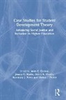 Jason C. (University of Vermont Garvey, Jason C. Garvey, Jessica C. Harris, Harris Jessica C., Darris R. Means, Rosemary J. Perez... - Case Studies for Student Development Theory