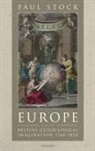 Paul Stock, Paul (Associate Professor Stock, Stock Paul - Europe and the British Geographical Imagination, 1760-1830