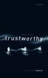 Katherine Hawley, Katherine (Professor of Philosophy Hawley, Hawley Katherine - How to Be Trustworthy