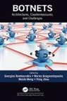 Georgios Anagnostopoulos Kambourakis, Marios Anagnostopoulos, Georgios Kambourakis, Weizhi Meng, Meng Weizhi, Peng Zhou... - Botnets