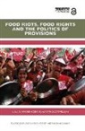 Naomi (University of Sussex Hossain, Naomi Hossain, Hossain Naomi, Patta Scott-Villiers - Food Riots, Food Rights and the Politics of Provisions