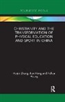 Fan Hong, Hong Fan, Fuhua Huang, Huijie Zhang, Huijie (Jiangxi Normal University Zhang, Huijie Hong Zhang - Christianity and the Transformation of Physical Education and Sport