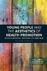 Peter Kelly, Kerry Montero, Kerry Kelly Montero, Montero Kerry - Young People and the Aesthetics of Health Promotion