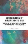 Oula Seitsonen, Oula (University of Helsinki Seitsonen - Archaeologies of Hitlers Arctic War