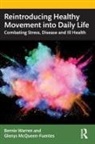 Glenys McQueen-Fuentes, Bernie Warren, Bernie (University of Windsor Warren, Bernie Mcqueen-Fuentes Warren, Warren Bernie - Reintroducing Healthy Movement Into Daily Life