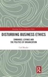 Carl Rhodes, Rhodes Carl - Disturbing Business Ethics