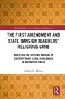 Nathan C. Walker - First Amendment and State Bans on Teachers'' Religious Garb
