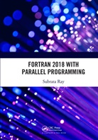 Subrata Ray, Ray Subrata - Fortran 2018 With Parallel Programming