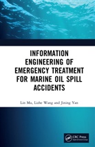 Lin Mu, Lin Wang Mu, Lizhe Wang, Wang Lizhe, Jining Yan - Information Engineering of Emergency Treatment for Marine Oil Spill