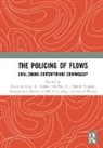 Anthony Cote-Boucher Amicelle, Anthony Amicelle, Karine Cote-Boucher, Benoît Dupont, Massimiliano Mulone, Clifford Shearing... - Policing of Flows