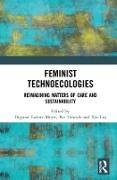 Dagmar Treusch Lorenz-Meyer, Xin Liu, Liu Xin, Dagmar Lorenz-Meyer, Pat Treusch - Feminist Technoecologies Reimagining Matters of Care and Sustainability