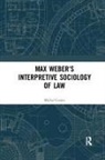 Michel Coutu, Coutu Michel - Max Weber''s Interpretive Sociology of Law