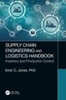 Erick C. Jones, Erick C. (University of Texas Jones, Jones Erick C. - Supply Chain Engineering and Logistics Handbook