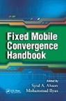 Syed A. (Microsoft Corporation Ahson, Syed A. (Motorola Inc. Ahson, Syed A. Ahson, Ahson Syed A., Mohammad Ilyas, Ilyas Mohammad - Fixed Mobile Convergence Handbook