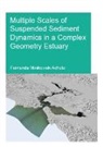 Fernanda Achete, Fernanda (Unesco-Ihe Institute for Water E Achete - Multiple Scales of Suspended Sediment Dynamics in a Complex Geometry