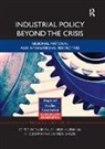 David (Coventry University Bailey, Josep-Maria Arauzo-Carod, David Bailey, Helena Lenihan, Lenihan Helena - Industrial Policy Beyond the Crisis