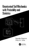 Ryosuke Kitamura, Ryosuke Sako Kitamura, Kazunari Sako - Unsaturated Soil Mechanics With Probability and Statistics