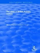 Derek Aldcroft, Michael Freeman, Michael Aldcroft Freeman - Routledge Revivals: The Atlas of British Railway History (1985)