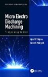 Ganesh Malayath, Ajay M. Sidpara, Ajay M. Malayath Sidpara - Micro Electro Discharge Machining