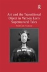 Patricia Pulham - Art and the Transitional Object in Vernon Lee''s Supernatural Tales