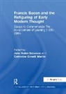 Catherine Gimelli Martin, Martin Catherine Gimelli, Julie Robin Solomon, Solomon Julie Robin - Francis Bacon and the Refiguring of Early Modern Thought