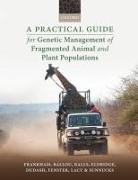 Jonathan D. Ballou, Ballou Jonathan D., Michele R. Dudash, Mark Eldridge, Eldridge Mark, Charles B. Fenster... - Practical Guide for Genetic Management of Fragmented Animal and
