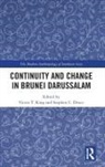 Victor T. (University of Leeds King, Victor T. Druce King, Stephen C. Druce, Druce Stephen C., Victor T. King, King Victor T. - Continuity and Change in Brunei Darussalam