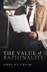 Ralph Wedgwood, Ralph (Professor of Philosophy Wedgwood, Wedgwood Ralph - Value of Rationality