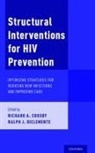 Richard A. (Endowed Professor of Public He Crosby, Richard A. Crosby, Crosby Richard A., Ralph J. Diclemente, DiClemente Ralph J. - Structural Interventions for Hiv Prevention