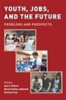 Lynn S. (Professor of Sociology Chancer, Lynn S. Chancer, Chancer Lynn S., Martín Sánchez-Jankowski, Christine Trost, Trost Christine - Youth, Jobs, and the Future