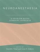 David E. (Section Head Traul, Irene P. Osborn, David E. Traul - Neuroanesthesia: A Problem-Based Learning Approach