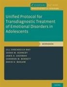 David H Barlow, Shannon M Bennett, Jill Ehrenreich-May, Jill (Associate Professor Ehrenreich-May, Sarah M Kennedy, Jamie A Sherman - Unified Protocol for Transdiagnostic Treatment of Emotional