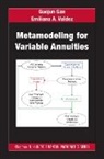 Guojun Gan, Guojun Valdez Gan, Gan Guojun, Emiliano A. Valdez - Metamodeling for Variable Annuities
