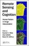 Raechel A. Coltekin White, Arzu Coltekin, Robert R. Hoffman, Hoffman Robert R., Raechel A. White - Remote Sensing and Cognition