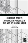 Raymond Boyle, Raymond Boyle, Boyle Raymond - Changing Sports Journalism Practice in the Age of Digital Media