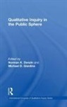 Norman K. (University of Illinois Denzin, Norman K. Denzin, Denzin Norman K., Michael D. Giardina - Qualitative Inquiry in the Public Sphere