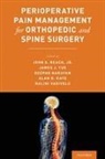 John (Professor of Orthopedic Surgery Reach, Alan Kaye, Alan (Chairman Kaye, Kaye Alan, Deepak Narayan, Deepak (Professor of Surgery and Plastic Surgery Narayan... - Perioperative Pain Management for Orthopedic and Spine Surgery