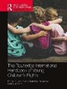 Jane (University of Northampton Murray, Jane Blue Swadener Murray, Beth Blue Swadener, Jane Murray, Murray Jane, Kylie Smith... - Routledge International Handbook of Young Children''s Rights